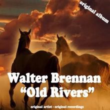 Walter Brennan: Old Rivers