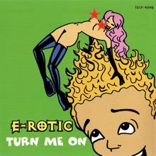 E-rotic: Turn Me On