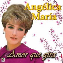 Angélica María: Amor Que Gira