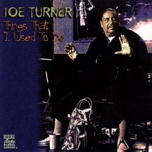 Joe Turner: Things That I Used To Do