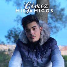 Gomez: Mis Amigos