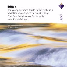 Andrew Davis: Britten: Four Sea Interludes and Passacaglia from Peter Grimes, Variations on a Theme of Frank Bridge & The Young Person's Guide to the Orchestra