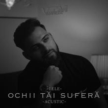 Lele: Ochii tăi suferă (Acustic) (Ochii tăi suferăAcustic)