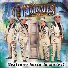Los Originales De San Juan: Mexicano Hasta La Madre