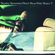 Stanley Turrentine: Don't Mess With Mister T