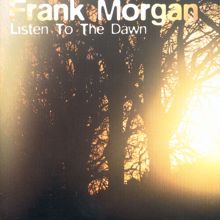 Frank Morgan: Listen To The Dawn