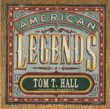 Tom T. Hall: Country Classics: American Legends Tom T. Hall (Expanded Edition)