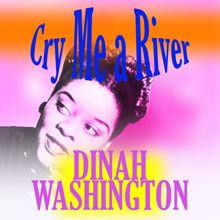 Dinah Washington: Cry Me a River