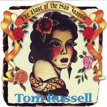 Tom Russell: The Rose of the San Joaquin