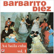 Barbarito Diez: Así Bailaba Cuba, Vol. 1 Pte. 1