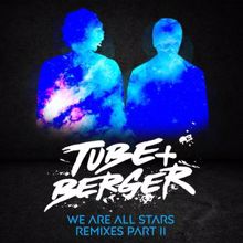 Tube & Berger: We Are All Stars Remixes Part II