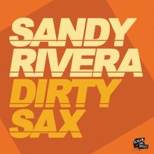 Sandy Rivera: Dirty Sax