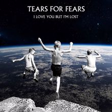Tears For Fears: I Love You But I'm Lost