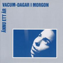 Vacum: Dagar i morgon