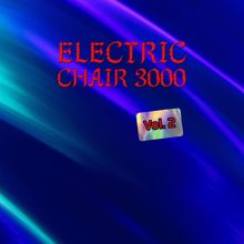 Electric Chair 3000: Electric Chair 3000, Vol. 2