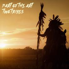 Part of the Art: Two Tribes