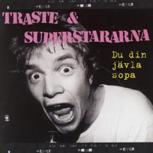 Traste & Superstararna: Du Din Jävla Sopa