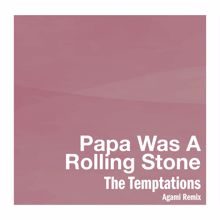 The Temptations: Papa Was A Rolling Stone (Agami Remix)