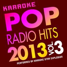 Karaoke Star Explosion: Pop Radio Hits 2013, Vol. 3 - Karaoke