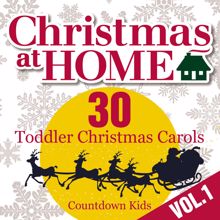 The Countdown Kids: Christmas at Home: 30 Toddler Christmas Carols, Vol. 1