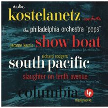 Eugene Ormandy: Kern: Show Boat - Rodgers: South Pacific & Slaughter on Tenth Avenue (Remastered)