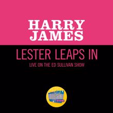 Harry James: Lester Leaps In (Live On The Ed Sullivan Show, February 14, 1960) (Lester Leaps InLive On The Ed Sullivan Show, February 14, 1960)