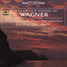 Eugene Ormandy: The Glorious Sound of Wagner (2023 Remastered Version)