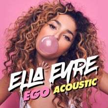 Ella Eyre: Ego (Acoustic)