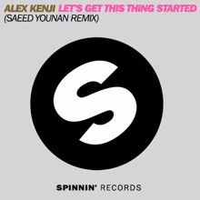 Alex Kenji: Let's Get This Thing Started (Saeed Younan Remix)