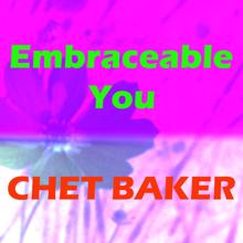 Chet Baker: Embraceable You