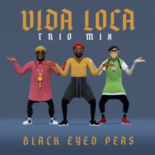 Black Eyed Peas: VIDA LOCA (TRIO mix)