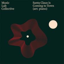 Music Lab Collective: Santa Claus is Coming to Town (Arr. Piano)