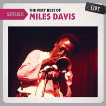 Miles Davis: Setlist: The Very Best of Miles Davis LIVE