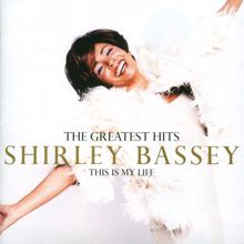 Shirley Bassey: The Greatest Hits: This Is My Life