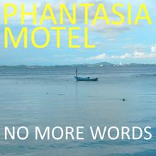 Phantasia Motel: No More Words