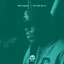 MD X-Spress: Turn Me Up Yo (Vocal Mix)