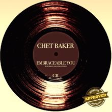 Chet Baker: Embraceable You (Reworked and Remastered)