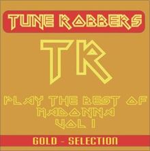 Tune Robbers: Best of Madonna performed by The Tune Robbers, Vol. 1