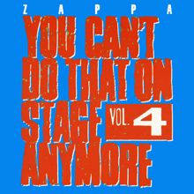 Frank Zappa: You Can't Do That On Stage Anymore, Vol. 4