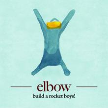 Elbow: build a rocket boys!