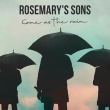 Rosemary's Sons: Come As The Rain