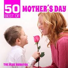 The Blue Rubatos: 50 Best of Mother's Day