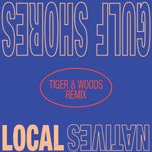 Local Natives: Gulf Shores (Tiger & Woods Remix) (Gulf ShoresTiger & Woods Remix)