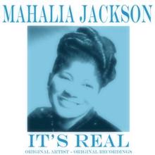 Mahalia Jackson: It's Real