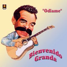 Bienvenido Granda: Ódiame