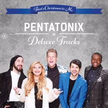 Pentatonix: That's Christmas To Me - Deluxe Tracks