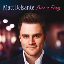 Matt Belsante: There Will Never Be Another You