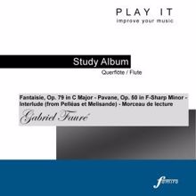 Denette Whitter: Play it - Study Album - Querflöte/Flute; Gabriel Fauré: Fantaisie, Op. 79 in C Major - Pavane, Op. 50 in F-Sharp Minor - Interlude - Morceau de lecture (Piano Accompaniment - A' = 443 Hz - Based on: Edition Peters EP7514)
