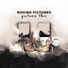 Moving Pictures: Picture This