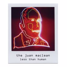 The Juan Maclean: Less Than Human